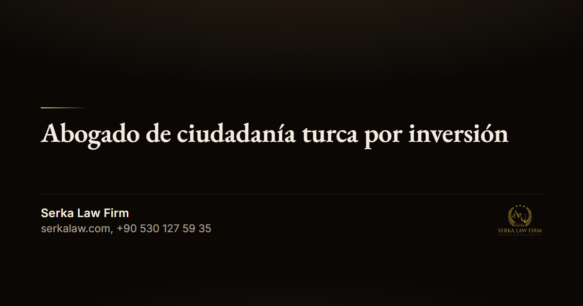 Abogado de ciudadanía turca por inversión