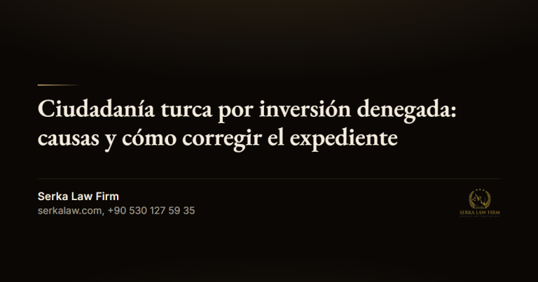 Ciudadanía turca por inversión denegada: causas y cómo corregir el expediente