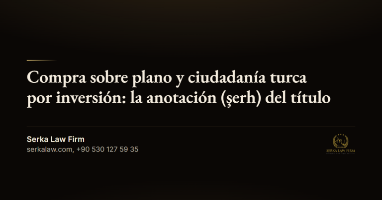 Compra sobre plano y ciudadanía turca por inversión: la anotación (şerh) del título