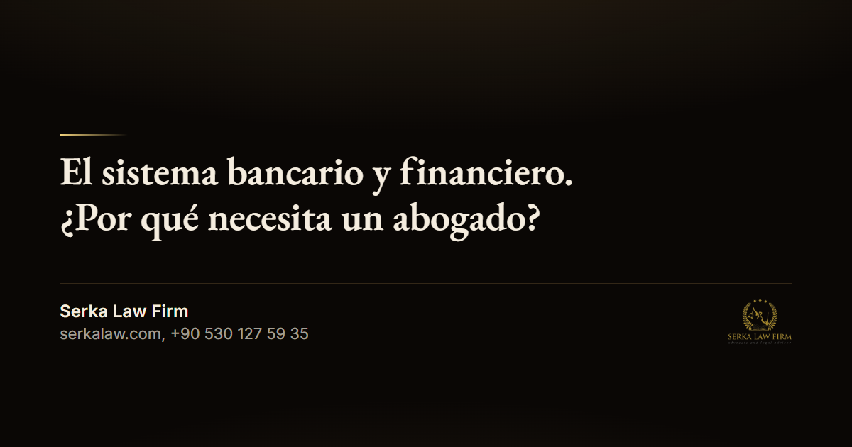 El sistema bancario y financiero. ¿Por qué necesita un abogado?