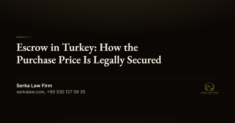 Escrow in Turkey: How the Purchase Price Is Legally Secured