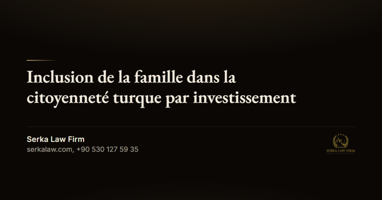 Inclusion de la famille dans la citoyenneté turque par investissement
