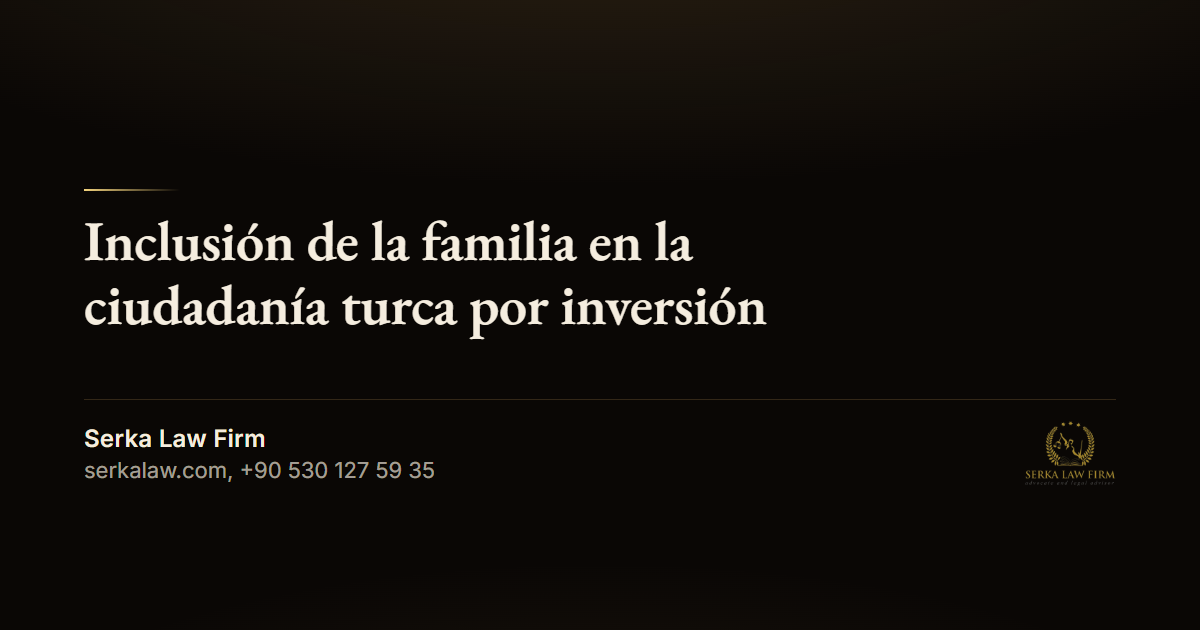 Inclusión de la familia en la ciudadanía turca por inversión