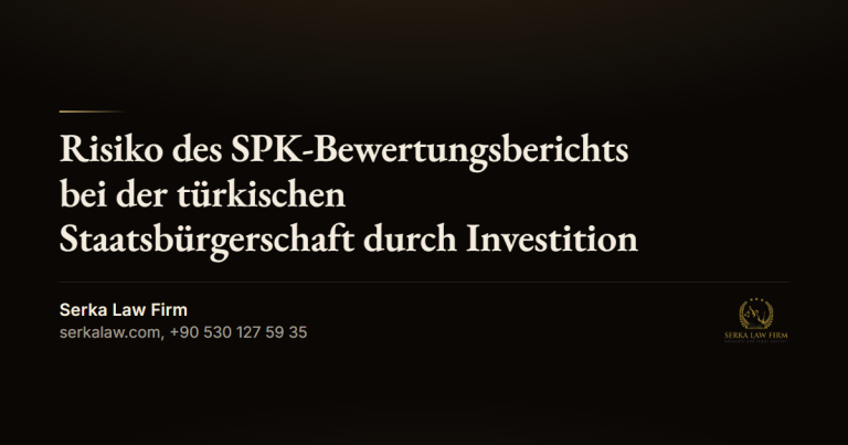 Risiko des SPK-Bewertungsberichts bei der türkischen Staatsbürgerschaft durch Investition