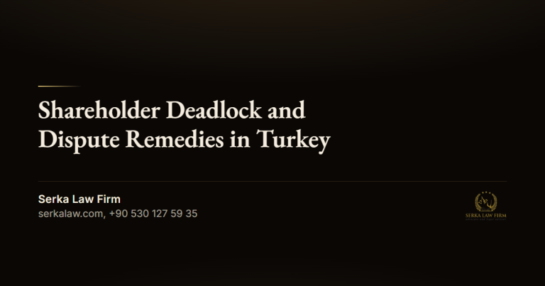 Shareholder Deadlock and Dispute Remedies in Turkey