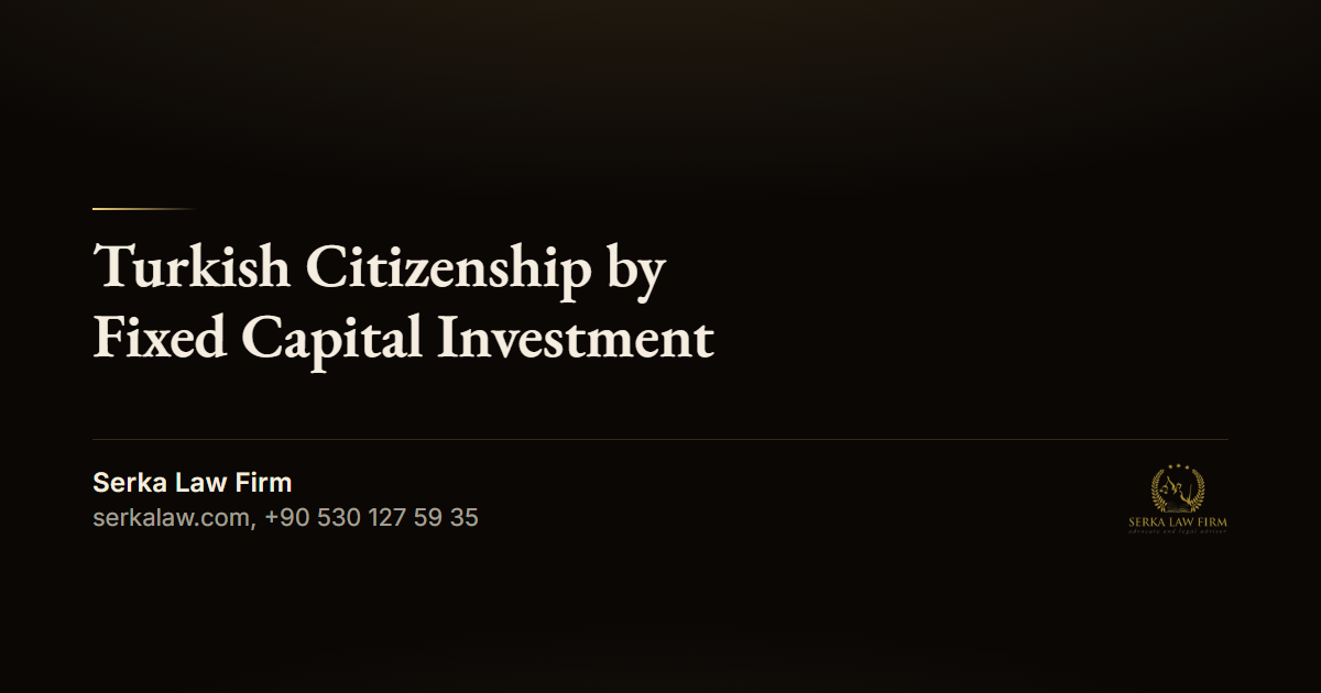 Turkish Citizenship by Fixed Capital Investment