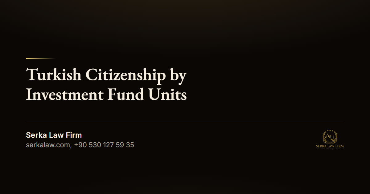 Turkish Citizenship by Investment Fund Units