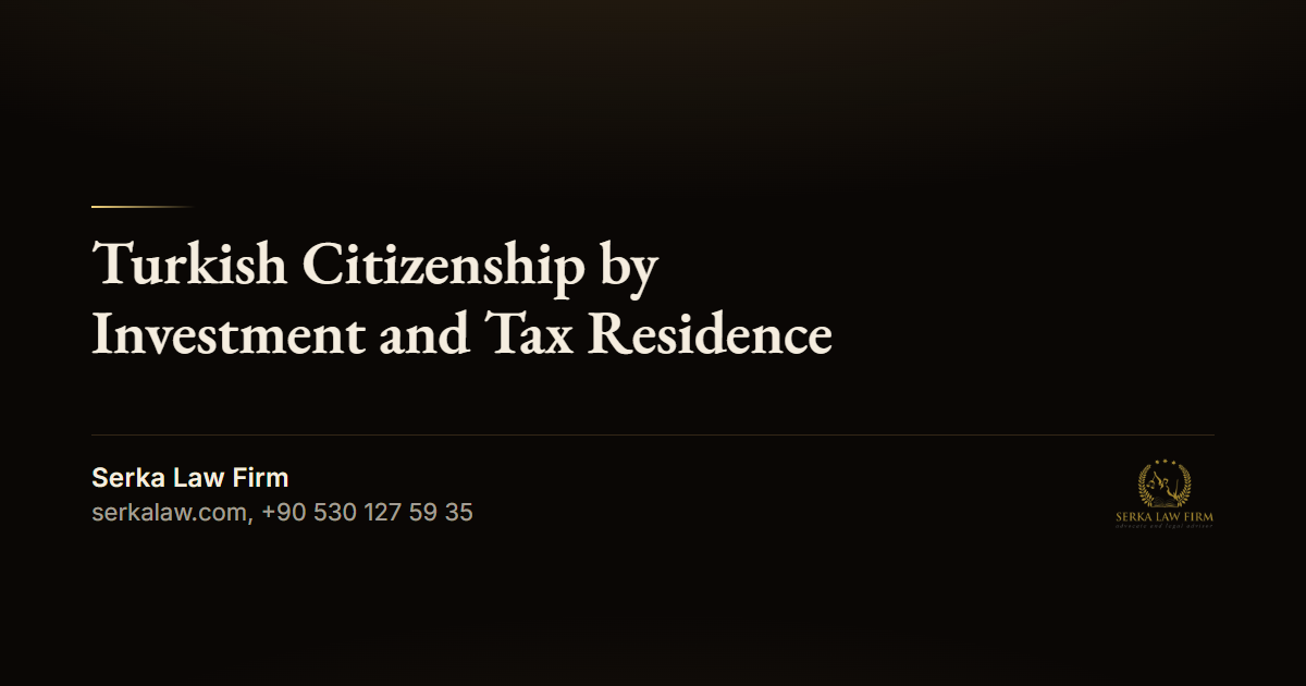 Turkish Citizenship by Investment and Tax Residence