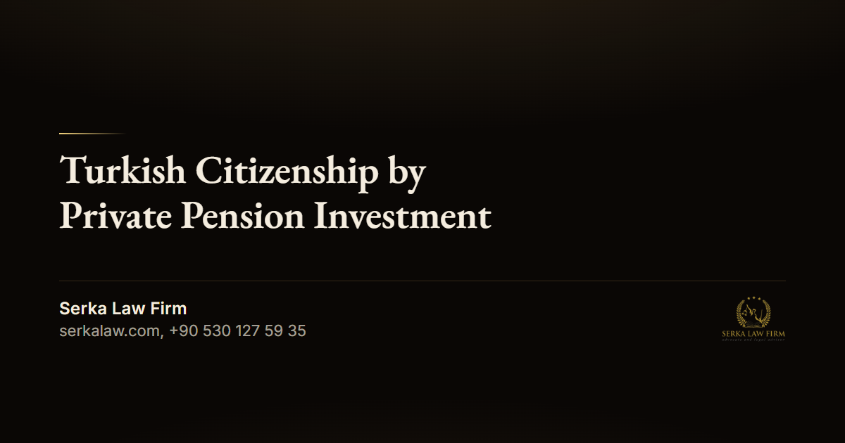 Turkish Citizenship by Private Pension Investment