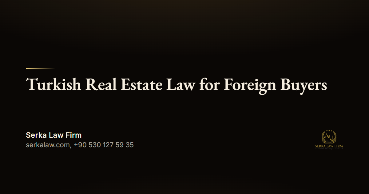 Turkish Real Estate Law for Foreign Buyers