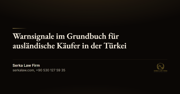 Warnsignale im Grundbuch für ausländische Käufer in der Türkei