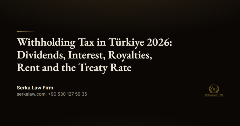 Withholding Tax in Türkiye 2026: Dividends, Interest, Royalties, Rent and the Treaty Rate